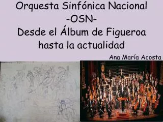 orquesta sinf nica nacional osn desde el lbum de figueroa hasta la actualidad