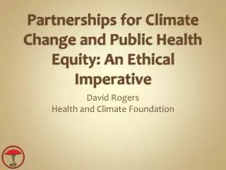 Partnerships for Climate Change and Public Health Equity: An Ethical Imperative