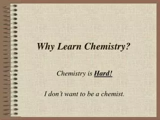 Why Learn Chemistry?