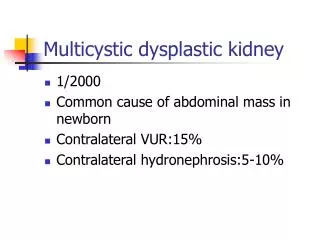 Multicystic dysplastic kidney