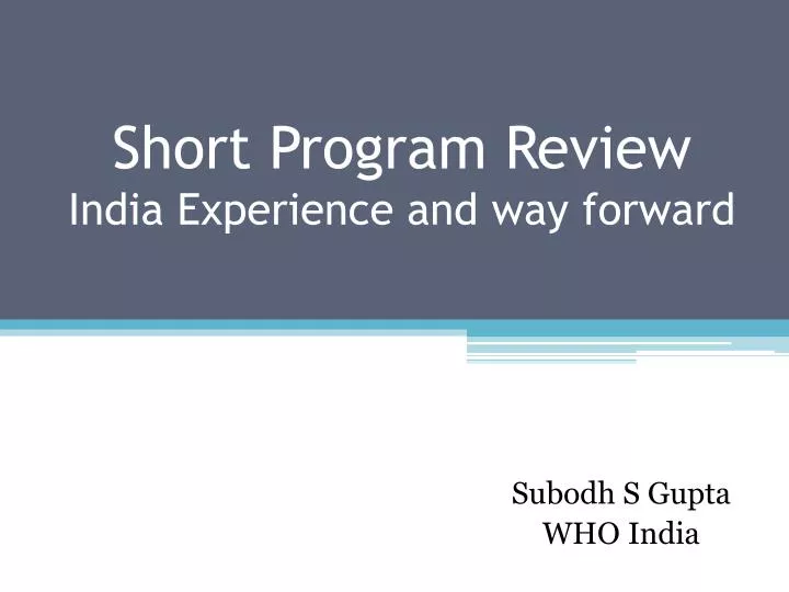 short program review india experience and way forward