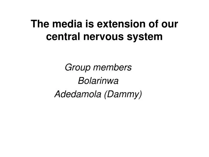 the media is extension of our central nervous system