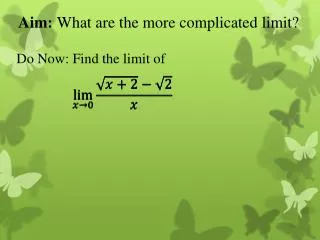 Aim: What are the more complicated limit?