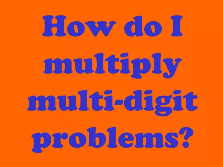 how do i multiply multi digit problems