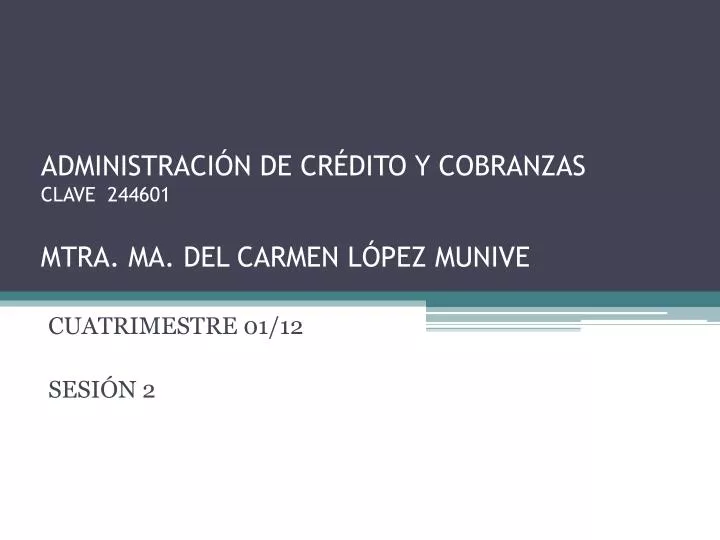 administraci n de cr dito y cobranzas clave 244601 mtra ma del carmen l pez munive