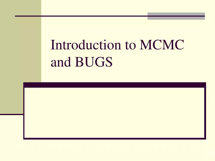 introduction to mcmc and bugs