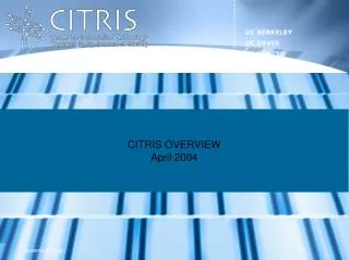 CITRIS OVERVIEW April 2004