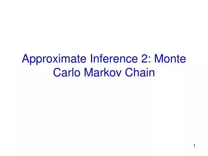 approximate inference 2 monte carlo markov chain