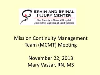 Mission Continuity Management Team (MCMT) Meeting November 22, 2013 Mary Vassar, RN, MS