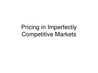 Pricing in Imperfectly Competitive Markets