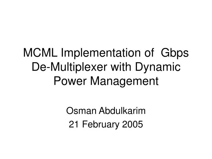 mcml implementation of gbps de multiplexer with dynamic power management