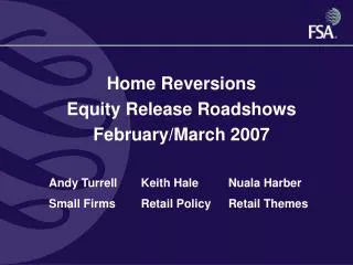 Home Reversions Equity Release Roadshows February/March 2007