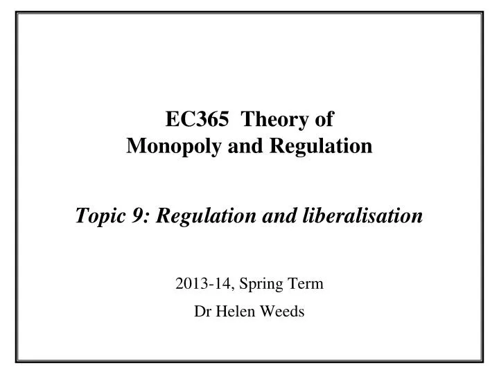 ec365 theory of monopoly and regulation topic 9 regulation and liberalisation