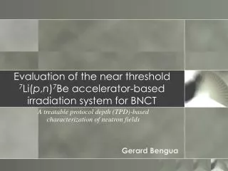 Evaluation of the near threshold 7 Li( p , n ) 7 Be accelerator-based irradiation system for BNCT