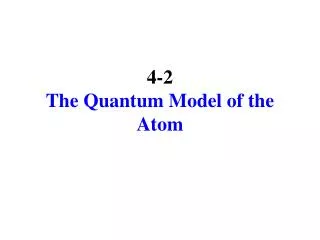 4-2 The Quantum Model of the Atom