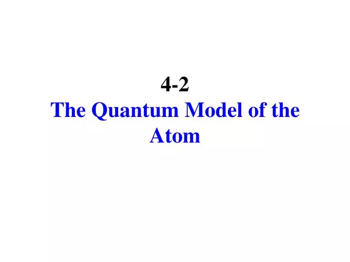 4 2 the quantum model of the atom