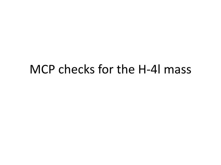 mcp checks for the h 4l mass