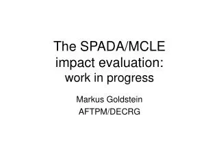 The SPADA/MCLE impact evaluation: work in progress