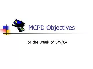 MCPD Objectives