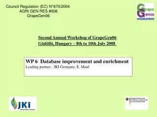 WP 6 Database improvement and enrichment Leading partner : JKI Germany, E. Maul