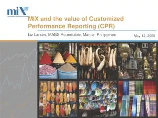 MIX and the value of Customized Performance Reporting (CPR)