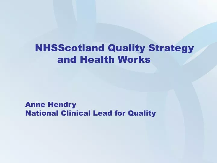 nhsscotland quality strategy and health works anne hendry national clinical lead for quality