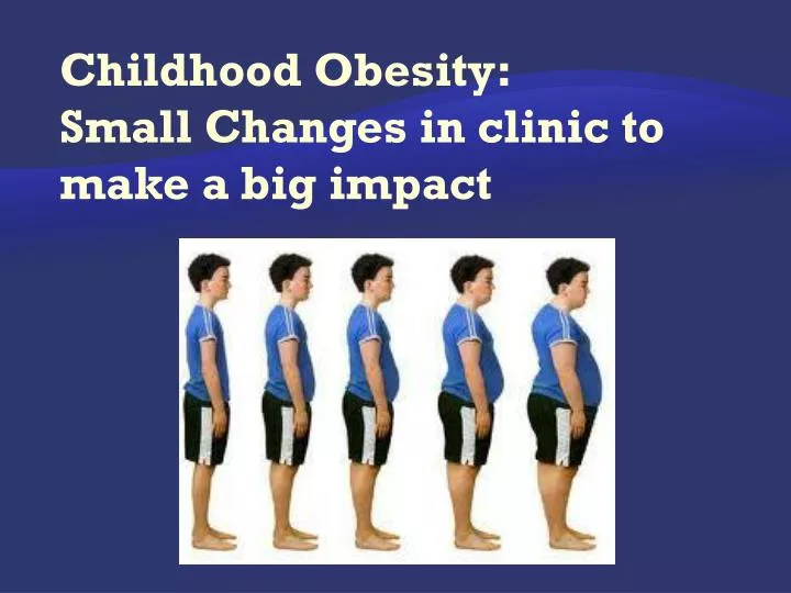 childhood obesity small changes in clinic to make a big impact