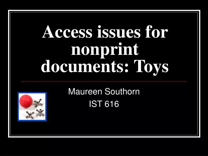 access issues for nonprint documents toys