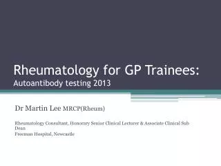 Rheumatology for GP Trainees: Autoantibody testing 2013