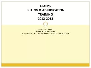 CLAIMS BILLING &amp; ADJUDICATION TRAINING 2012-2013