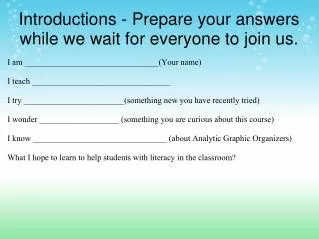 Introductions - Prepare your answers while we wait for everyone to join us.