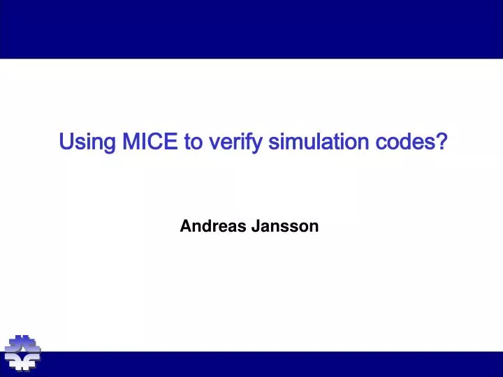 using mice to verify simulation codes