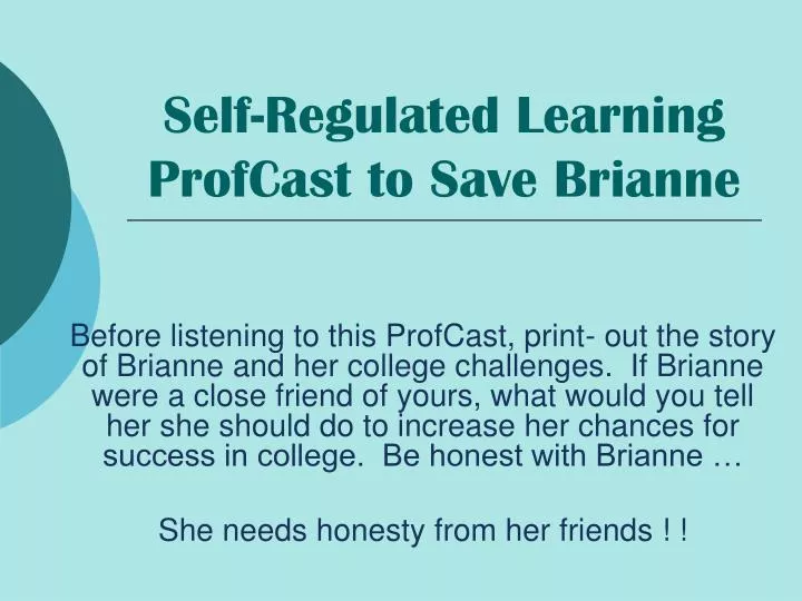 self regulated learning profcast to save brianne