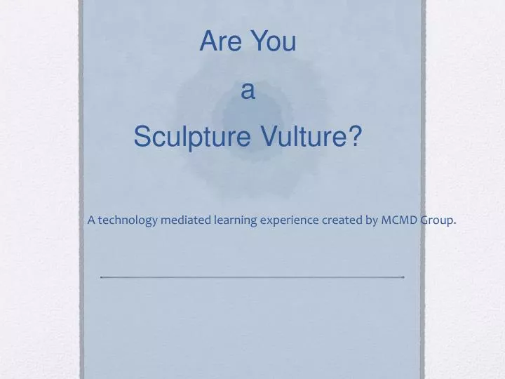 are you a sculpture vulture