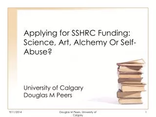 Applying for SSHRC Funding: Science, Art, Alchemy Or Self-Abuse?