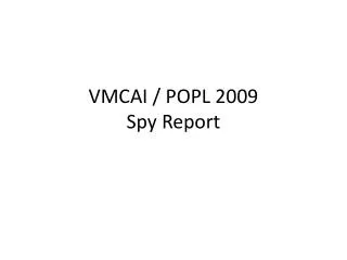 VMCAI / POPL 2009 Spy Report