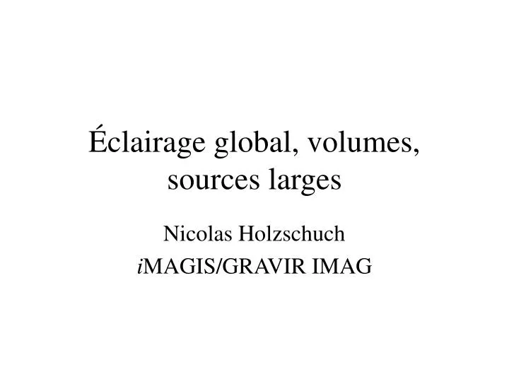 clairage global volumes sources larges