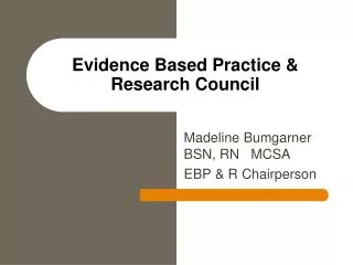 Evidence Based Practice &amp; Research Council