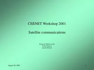 CEENET Workshop 2001 Satellite communications Krzysztof Muchorowski NetSat Express muchor@ids.pl