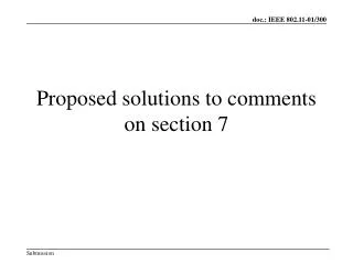 Proposed solutions to comments on section 7