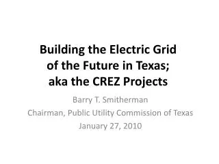 Building the Electric Grid of the Future in Texas; aka the CREZ Projects