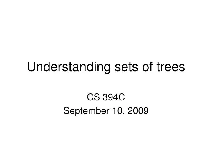 understanding sets of trees