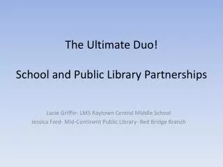The Ultimate Duo! School and Public Library Partnerships
