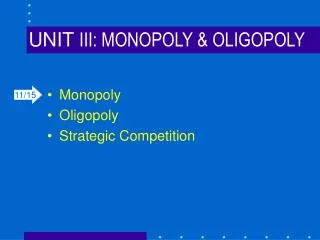 UNIT III: MONOPOLY &amp; OLIGOPOLY