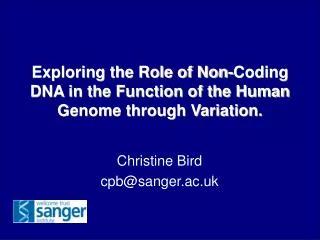 Exploring the Role of Non-Coding DNA in the Function of the Human Genome through Variation.