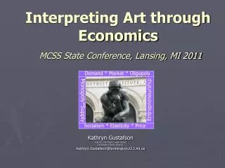 Interpreting Art through Economics MCSS State Conference, Lansing, MI 2011