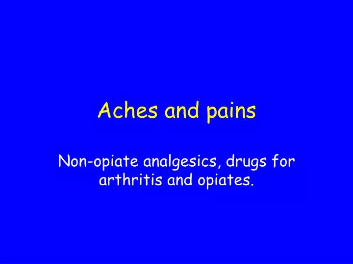 aches and pains