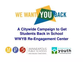 A Citywide Campaign to Get Students Back in School WWYB Re-Engagement Center