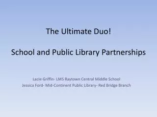 The Ultimate Duo! School and Public Library Partnerships