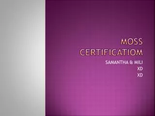 MOSS CERTIFICATIOM